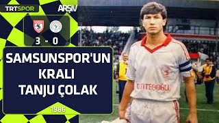 Samsunspor - Rizespor: 3-0 (1986-87 sezonu) Samsunspor'un kralı Tanju Çolak