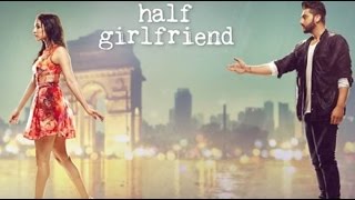 Half Girlfriend Official Trailer Launch | Arjun Kapoor | Shraddha Kapoor | Mohit Suri