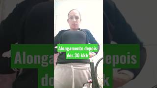 ALONGANDO  DEPOIS DOS 30 kkkk #shorts #maternidadecomhumor #viral #comedia #humor #diversão