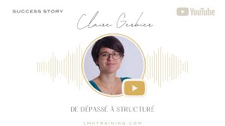 De Dépassé à Structuré - Le parcours de Claire Gerbier/Keep Calm and grow