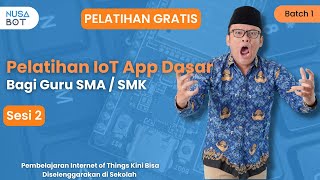 Pelatihan IoT Gratis Untuk Guru SMA/SMK | Sesi 2 - Batch 1