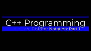 Bracket vs Pointer Notation in C++ Part 1