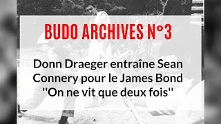 BUDO ARCHIVES N3 : Donn Draeger entraîne Sean Connery (James Bond)