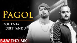 Pagol Hoye Jabo Ami (Dhol Mix B&W Video) | Deep Jandu | Bohemia | Punjabi Song 2020