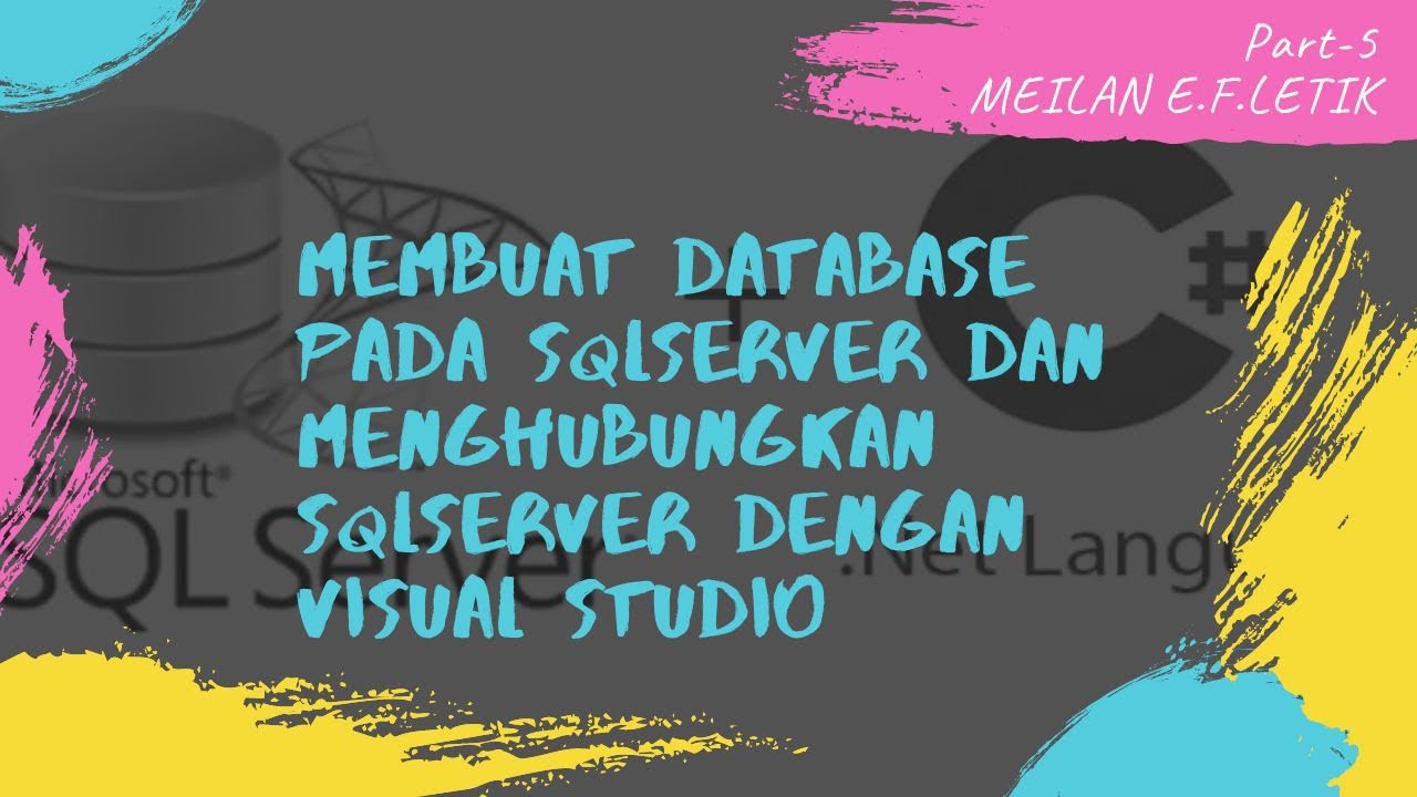 Modul 5-Membuat Database Pada SQLSERVER Dan Menghubungkan SQLSERVER ...