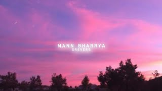 Mann Bharrya - B Praak (slowed+reverb)