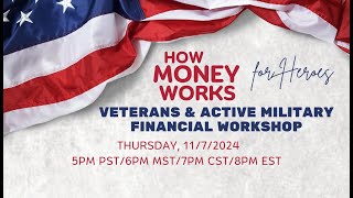 How Money Works for Heroes: Veterans & Active Military Financial Workshop