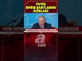 rus lider putin ukrayna da barış için şartlarını açıkladı batı yı uyardı... a haber