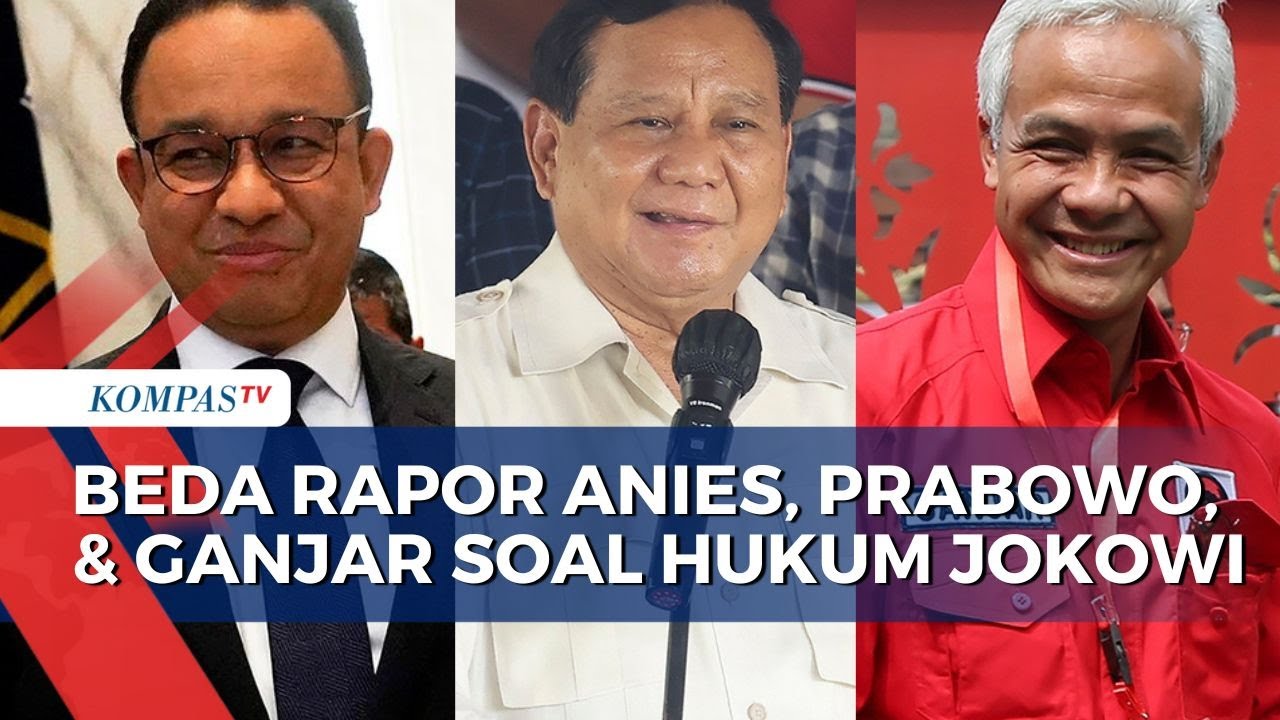 Anies, Prabowo, Dan Ganjar Beda Rapor Soal Penegakan Hukum Era Jokowi ...