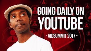 How to Make YouTube Videos Daily without Burning Out | Vidsummit 2017