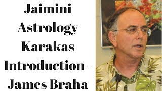 Jaimini Astrology Karakas Introduction - James Braha - Don't Miss