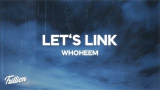 WhoHeem - Let's Link (Lyrics) \