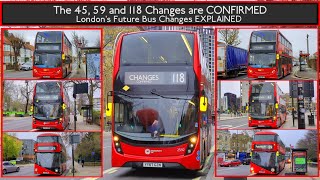 The 45, 59 and 118 Changes ARE CONFIRMED (London Bus Changes EXPLAINED)