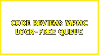 Code Review: MPMC lock-free queue