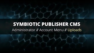 Uploads Tutorial - Symbiotic Publisher CMS