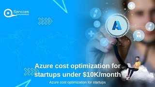 Azure cost optimization for startups under $10K/month