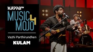 Vazhi Parthirundhen - Kulam - Music Mojo Season 4 - KappaTV