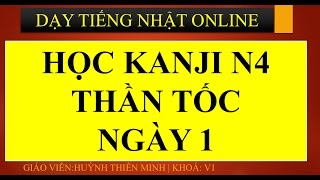 [Học kanji N4] Kanji N4 là chuyện nhỏ - Ngày 1