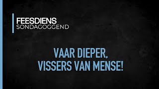 Vaar dieper: Vissers van mense! | Feesdiens - Sondag, 9 Oktober 2022 | Ps Robbie Black