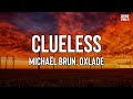 Michaël Brun, Oxlade - Clueless (Lyrics) | Girl I've been trying rap my head around