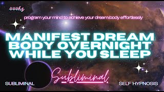 OVERNIGHT DREAM BODY - Manifest Dream Body Overnight While You Sleep (Subliminal)