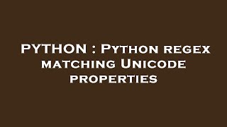 PYTHON : Python regex matching Unicode properties