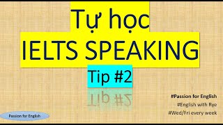 Tự học IELTS SPEAKING_no04 - Tip 02: Cách sử dụng các cụm từ "Buy Time" & Filling Words - Phần I