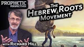 The HEBREW ROOTS Movement | Guest: Richard Hill