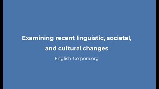 English-Corpora.org: recent changes (linguistic, societal, cultural)