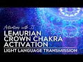 Lemurian Light Language | Crown Chakra Activation