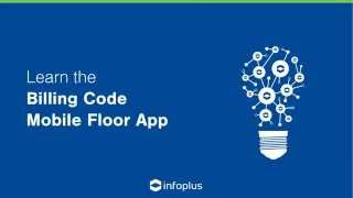 Infoplus Tutorial - Billing Code Mobile Floor App