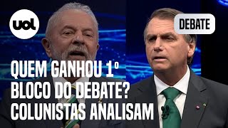 Lula ou Bolsonaro? Colunistas do UOL analisam quem venceu o primeiro bloco do debate presidencial