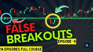 Identifying False Breakouts | Episode - 9 | Price action course | Fake outs | Price action trading