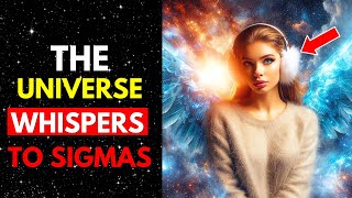 Why the Universe Chooses Sigma Females: How Sigmas Connect With Cosmos