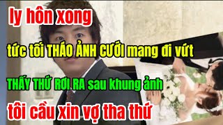 ly hôn xong,tức tối THÁO ẢNH CƯỚI mang đi vứt, THẤY THỨ RƠI RA sau khung ảnh tôi cầu xin vợ tha thứ