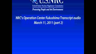 NRC's Operation Center Fukushima Transcript audio March 11 2011 part 2