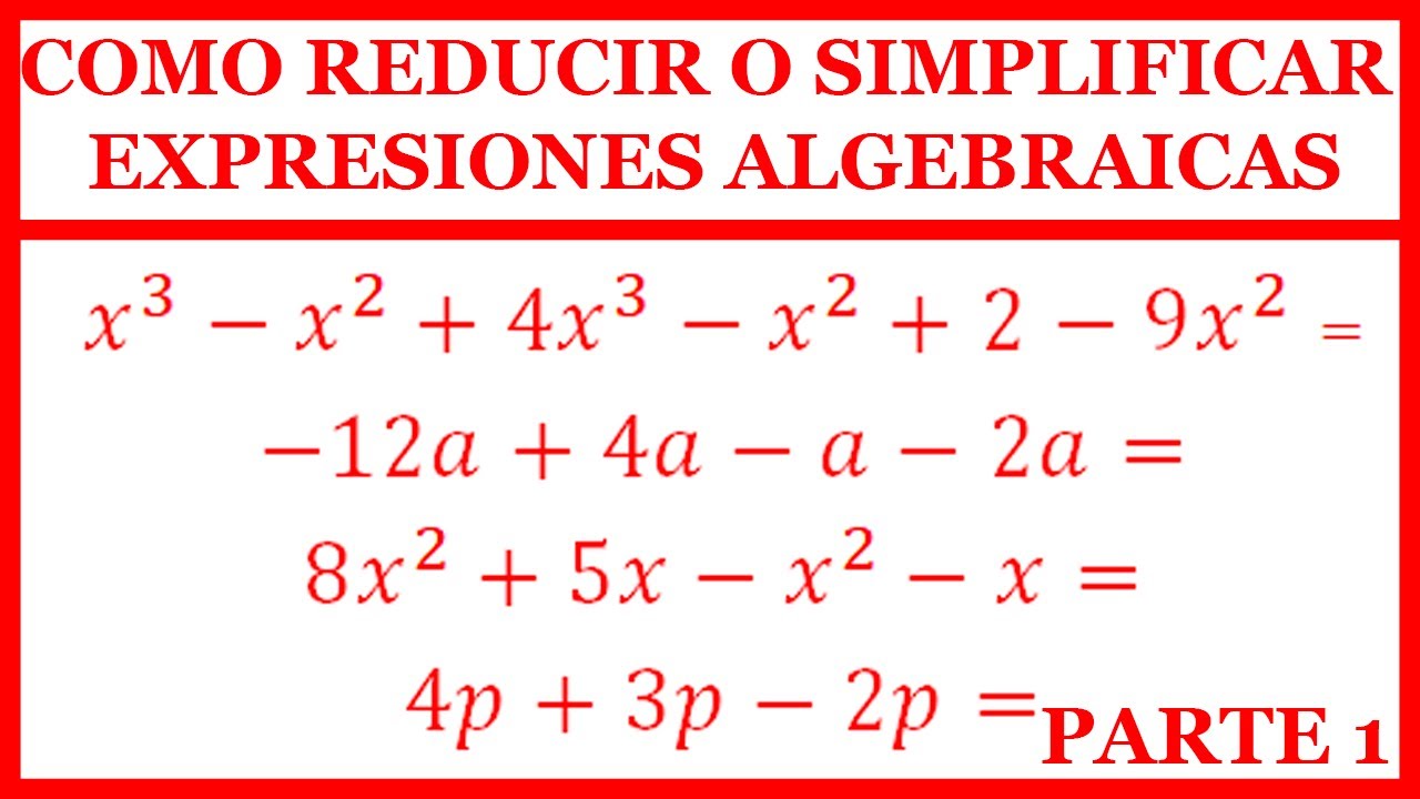 SIMPLIFICACIÓN De EXPRESIONES ALGEBRAICAS (REDUCCIÓN) [PARTE 1 ...