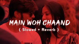 Main Woh Chaand | (Slowed+Reverb) | Himesh Reshammiya | Lofi Song | Reverb Tunes