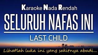 Seluruh Nafas Ini - Last Child Karaoke Lower Key -4