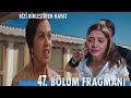 Bizi Birleştiren Hayat 47.Bölüm Fragmanı,,,,