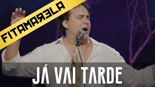 Já Vai Tarde - Leandro Fregonesi