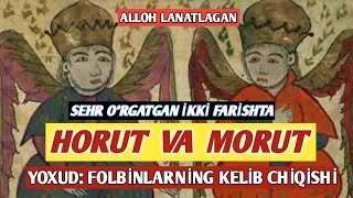 ALLOH LANATLAGAN SEHİR O'RGATGAN İKKİ FARİSHTA YOXUD: FOLBİNLARNİNG KELİB CHİQİSHİ HORUT VA MORUT