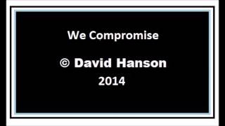 David Hanson - We Compromise