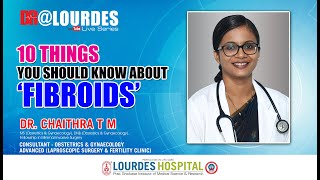 Dr@ Lourdes /10 Things you should know about Fibroids / DR.CHAITHRA  MS / Myomectomy.