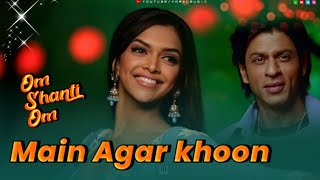 LYRICAL: Main Agar Kahoon | Om Shanti Om Shahrukh Khan, Deepika Padukone | SonuNigam,Shreya Ghosal