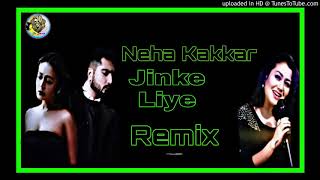 Jinke Liye Hum Rote Hain | Remix | Jinke Liye Hum Rote Hain |  Neha  Kakkar | Jaani |Dj  Remix Song