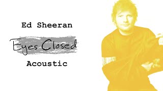 Ed Sheeran - Eyes Closed (Acoustic)