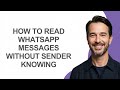 How To Read WhatsApp Messages Without Sender Knowing - KevinHowTo