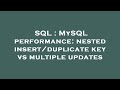 SQL : MySQL performance: nested insert/duplicate key vs multiple updates