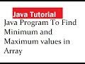 Java Program To Find Minimum and Maximum values in Array